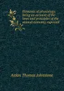 Elements of physiology; being an account of the laws and principles of the animal economy, especiall - Aitkin Thomas Johnstone