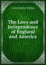 The Laws and Jurisprudence of England and America - Dillon John Forrest