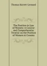 The Position in Law of Women: A Concise and Comprehensive Treatise on the Position of Women at Commo - Thomas Barrett-Lennard