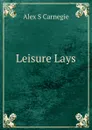 Leisure Lays - Alex S Carnegie