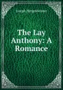 The Lay Anthony: A Romance - Hergesheimer Joseph