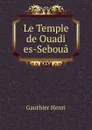 Le Temple de Ouadi es-Seboua - Gauthier Henri