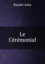 Le Ceremonial - Baudot Jules