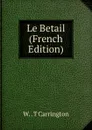 Le Betail (French Edition) - W. . T Carrington