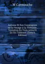 Antoine Et Son Compagnon ou Le Voyage a La Thebaide, Tentation En Trois Actes Et En Six Tableaux (French Edition) - M Carmouche