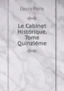 Le Cabinet Historique, Tome Quinzieme - Louis Paris