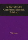 Le Tartuffe des Comediens (French Edition) - P Regnier