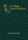 Le Village (French Edition) - Feuillet Octave