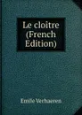 Le cloitre (French Edition) - Emile Verhaeren