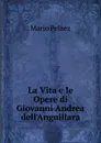 La Vita e le Opere di Giovanni Andrea dell.Anguillara - Mario Pelaez