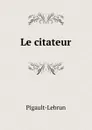 Le citateur - Pigault-Lebrun