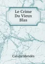 Le Crime Du Vieux Blas - Mendès Catulle