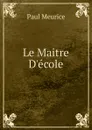 Le Maitre D.ecole - Paul Meurice