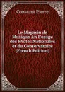 Le Magasin de Musique An L.usage des FAotes Nationales et du Conservatoire (French Edition) - Constant Pierre