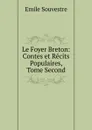 Le Foyer Breton: Contes et Recits Populaires, Tome Second - Emile Souvestre
