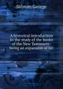 A historical introduction to the study of the books of the New Testament: being an expansion of lec - George Salmon