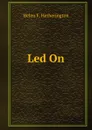 Led On - Helen F. Hetherington