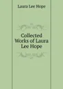 Collected Works of Laura Lee Hope - Hope Laura Lee