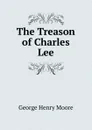 The Treason of Charles Lee - George Henry Moore