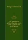 Les Antiquites d.Herculanum: Avec Leurs Explications En Francois - François-Anne David