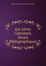 Les Livres Cartonnes, Essais Bibliographiques - Pierre Gustave Brunet Gustave Brunet