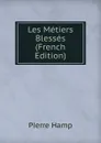 Les Metiers Blesses (French Edition) - Pierre Hamp