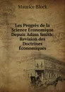 Les Progres de la Science Economique Depuis Adam Smith: Revision des Doctrines Economiques - Maurice Block