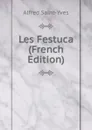 Les Festuca (French Edition) - Alfred Saint-Yves