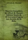 Oeuvres Completes de Alfred de Musset: Edition Ornee de 28 Gravures D.apres Les Dessins de M. Bida, - Alfred de Musset