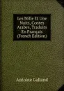 Les Mille Et Une Nuits, Contes Arabes, Traduits En Francais (French Edition) - Antoine Galland
