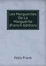 Les Marguerites De La Marguerite (French Edition) - Felix Frank