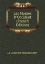 Les Moines D.Occident (French Edition) - Le Comte de Montalembert