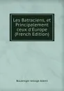 Les Batraciens, et Principalement ceux d.Europe (French Edition) - Boulenger George Albert
