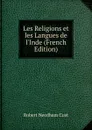 Les Religions et les Langues de l.Inde (French Edition) - Cust Robert Needham