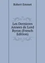 Les Dernieres Annees de Lord Byron (French Edition) - Robert Emmet