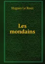 Les mondains - Hugues le Roux
