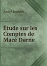 Etude sur les Comptes de Mace Darne - André Joubert