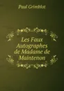 Les Faux Autographes de Madame de Maintenon - Paul Grimblot