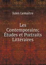 Les Contemporains; Etudes et Portraits Litteraires - Jules Lemaitre