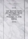 Les Quinze Joyes de Mariage: Texte de l.Edition Princeps du XVe Siecle - Ferdinand Heuckenkamp René de La Sale