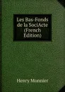 Les Bas-Fonds de la SociActe (French Edition) - Henry Monnier