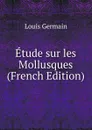 Etude sur les Mollusques (French Edition) - Louis Germain