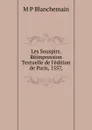 Les Souspirs. Reimpression Textuelle de l.edition de Paris, 1557, - M P Blanchemain