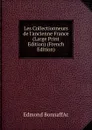 Les Collectionneurs de l.ancienne France (Large Print Edition) (French Edition) - Edmond BonnaffAc