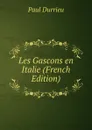 Les Gascons en Italie (French Edition) - Paul Durrieu