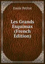 Les Grands Esquimax (French Edition) - Emile Petitot