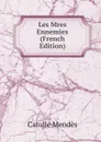 Les Mres Ennemies (French Edition) - Mendès Catulle
