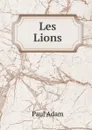 Les Lions - Paul Adam
