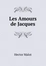 Les Amours de Jacques - Hector Malot