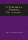 Lecons sur les Fonctions Meromorphes - Ludovic Zoretti Emile Borel